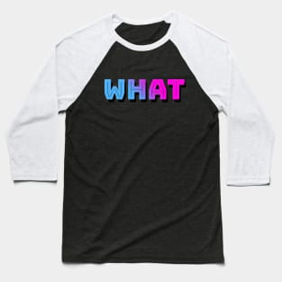 What (Outrun Colors) Baseball T-Shirt